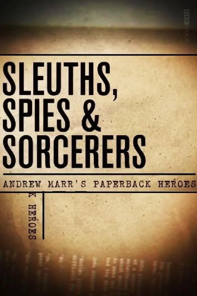 Sleuths, Sorcerers & Spies: Andrew Marr's Paperback Heroes_peliplat