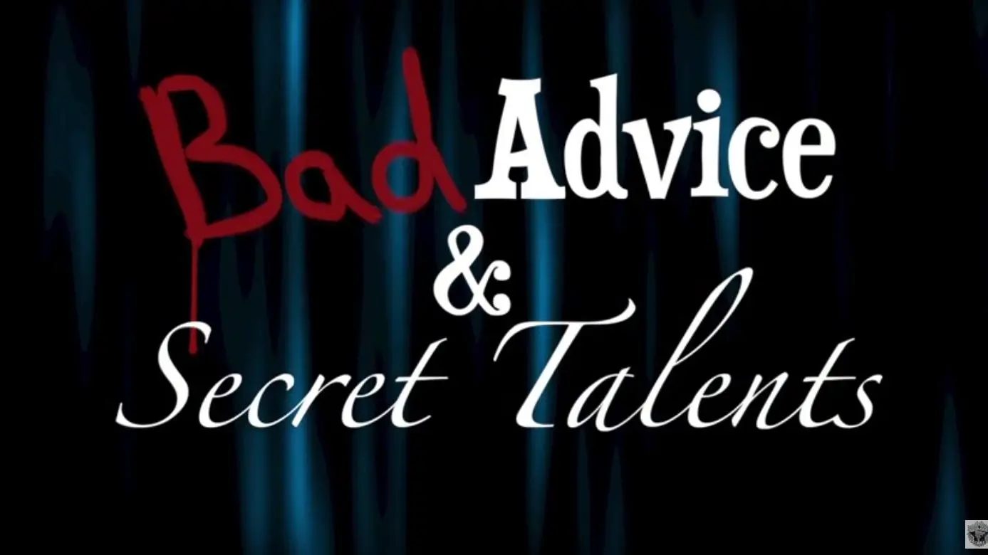 Bad Advice & Secret Talents_peliplat