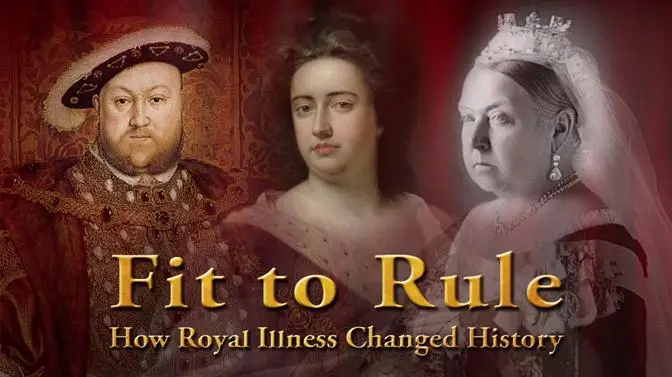 Fit to Rule: How Royal Illness Changed History_peliplat
