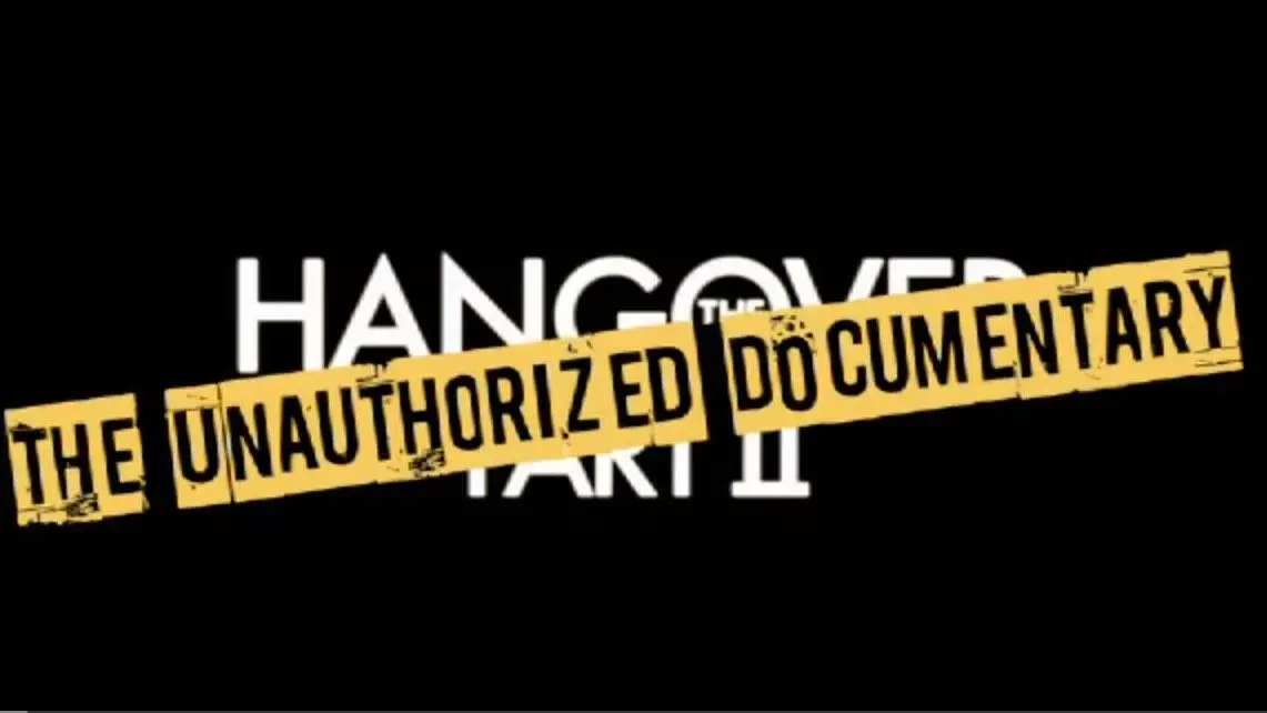The Unauthorized Documentary, Hangover Part II_peliplat