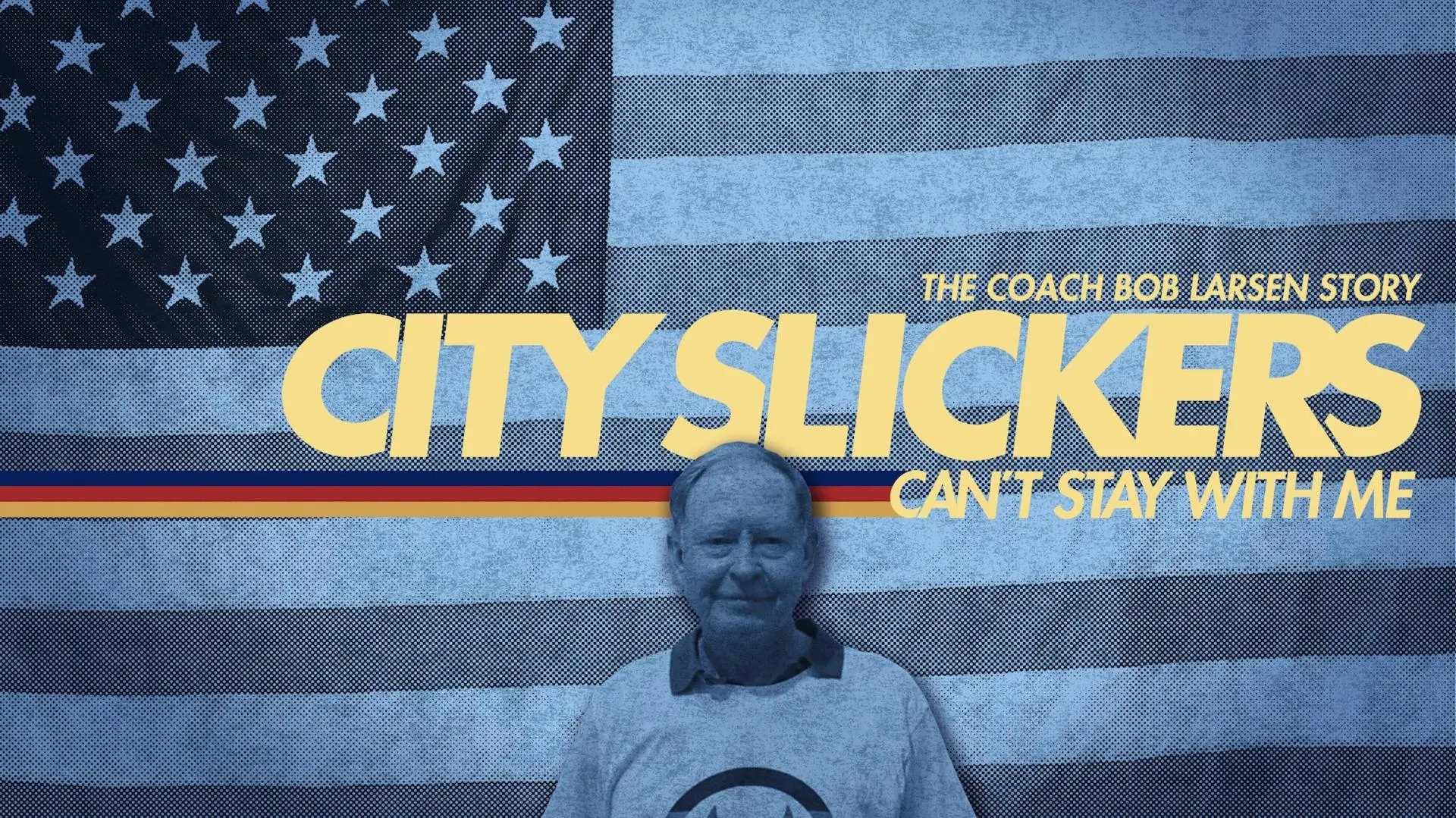 City Slickers Can't Stay with Me: The Coach Bob Larsen Story_peliplat