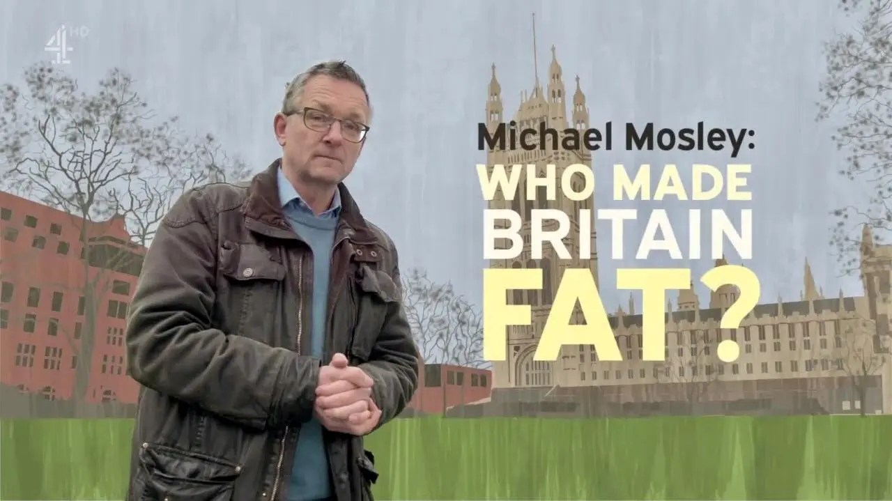 Michael Mosley: Who Made Britain Fat?_peliplat