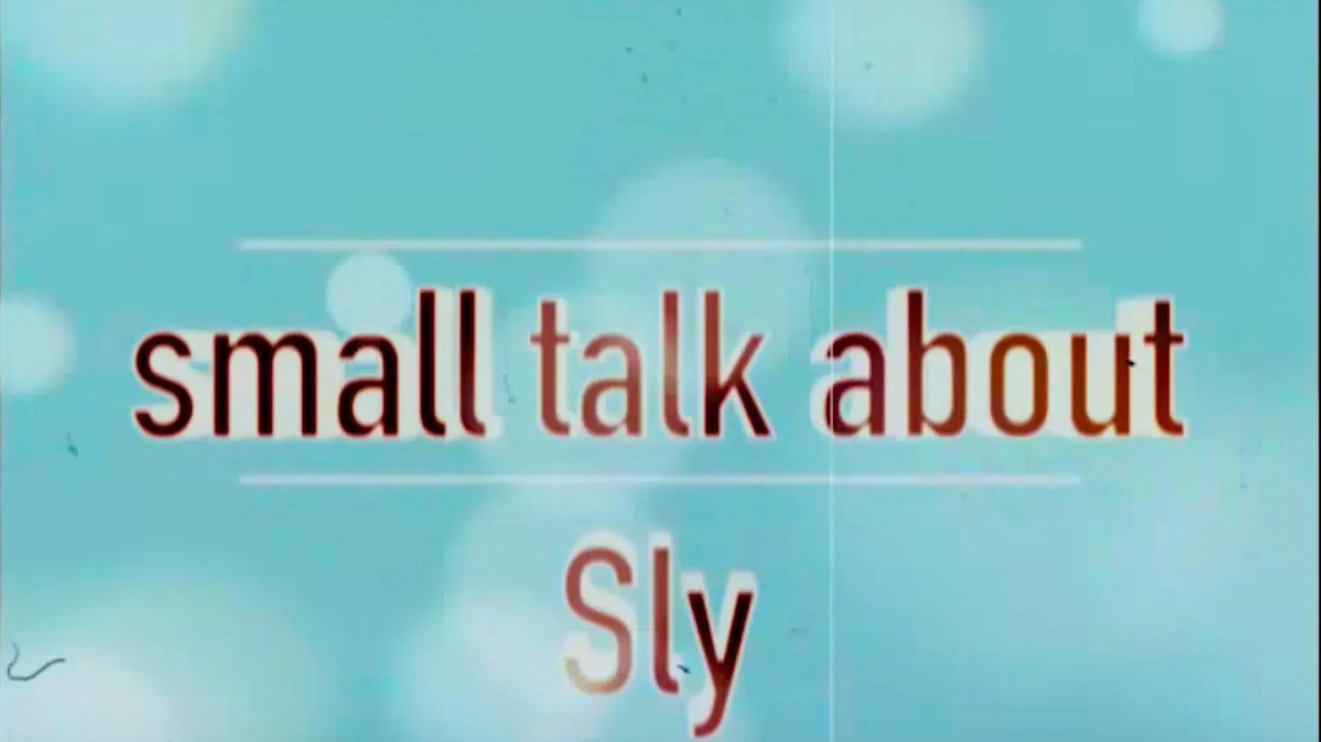 Small Talk About Sly_peliplat