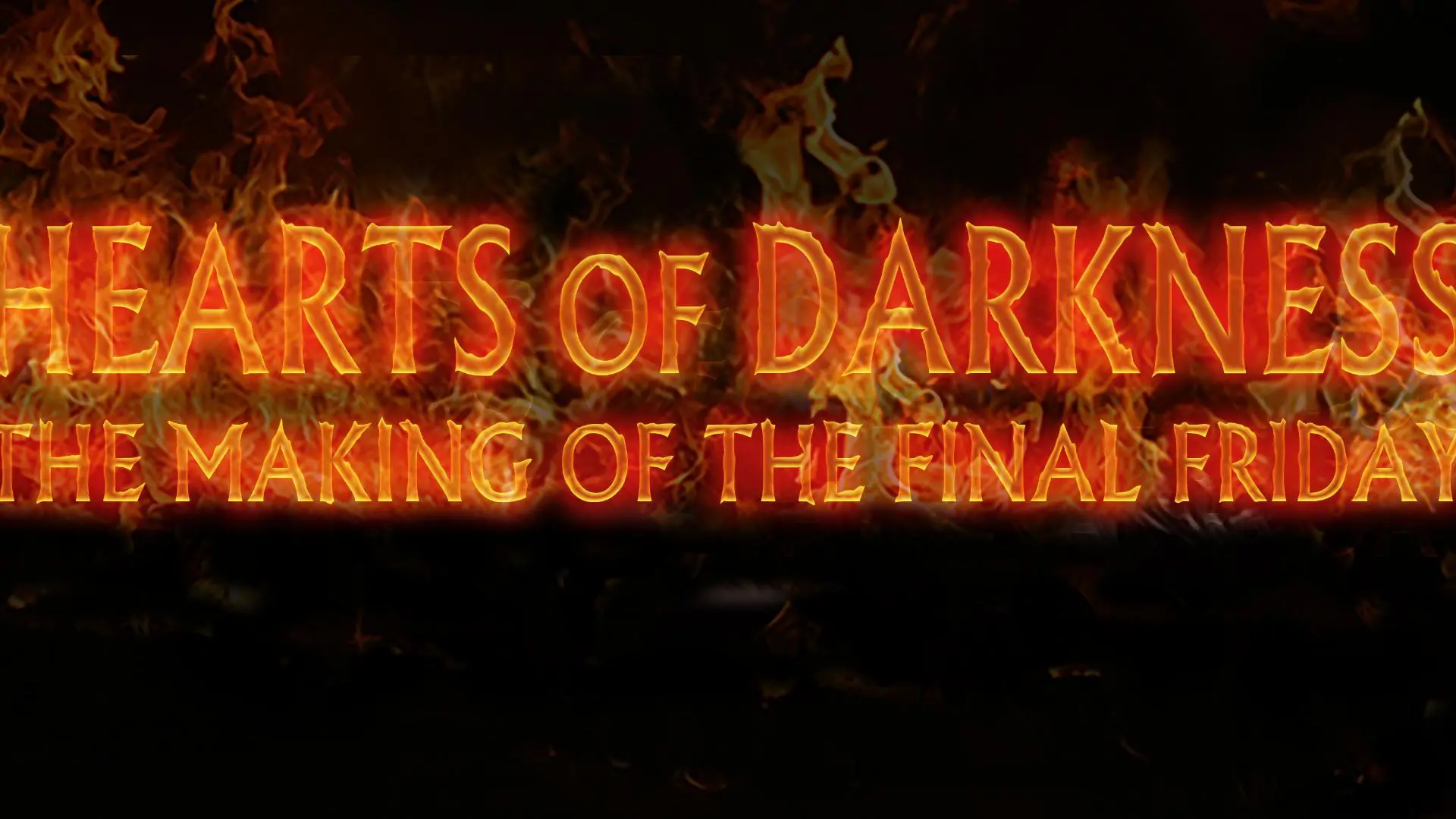 Hearts of Darkness: The Making of The Final Friday_peliplat