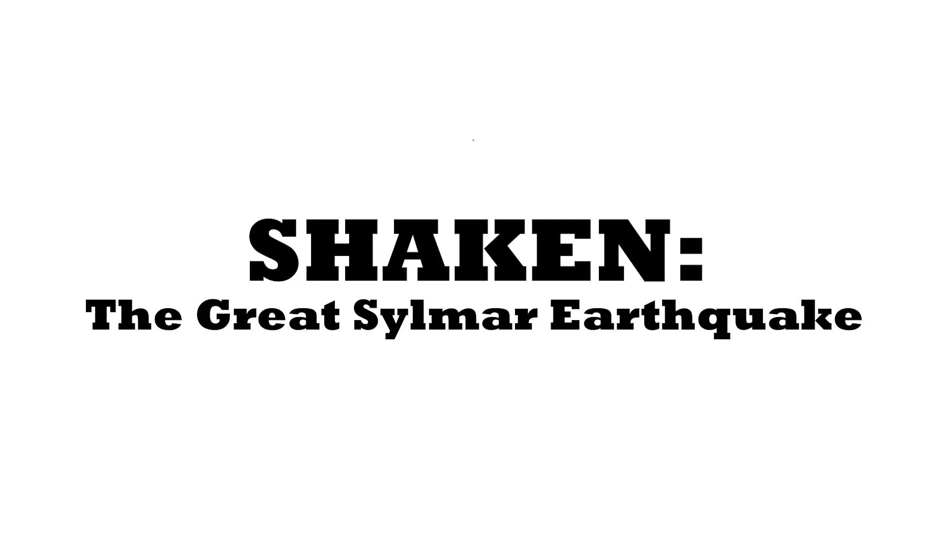 Shaken: The Great Sylmar Earthquake_peliplat
