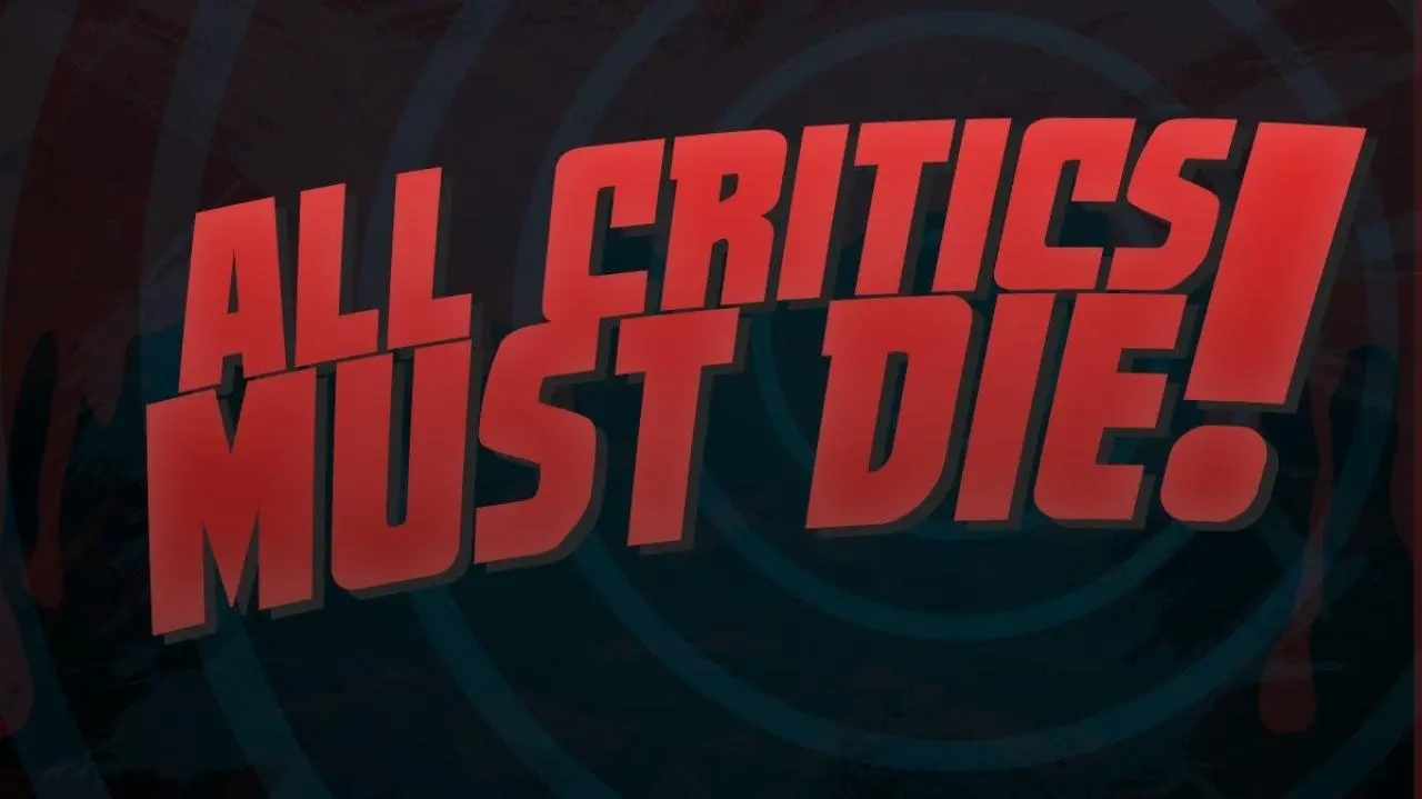 All Critics Must Die_peliplat