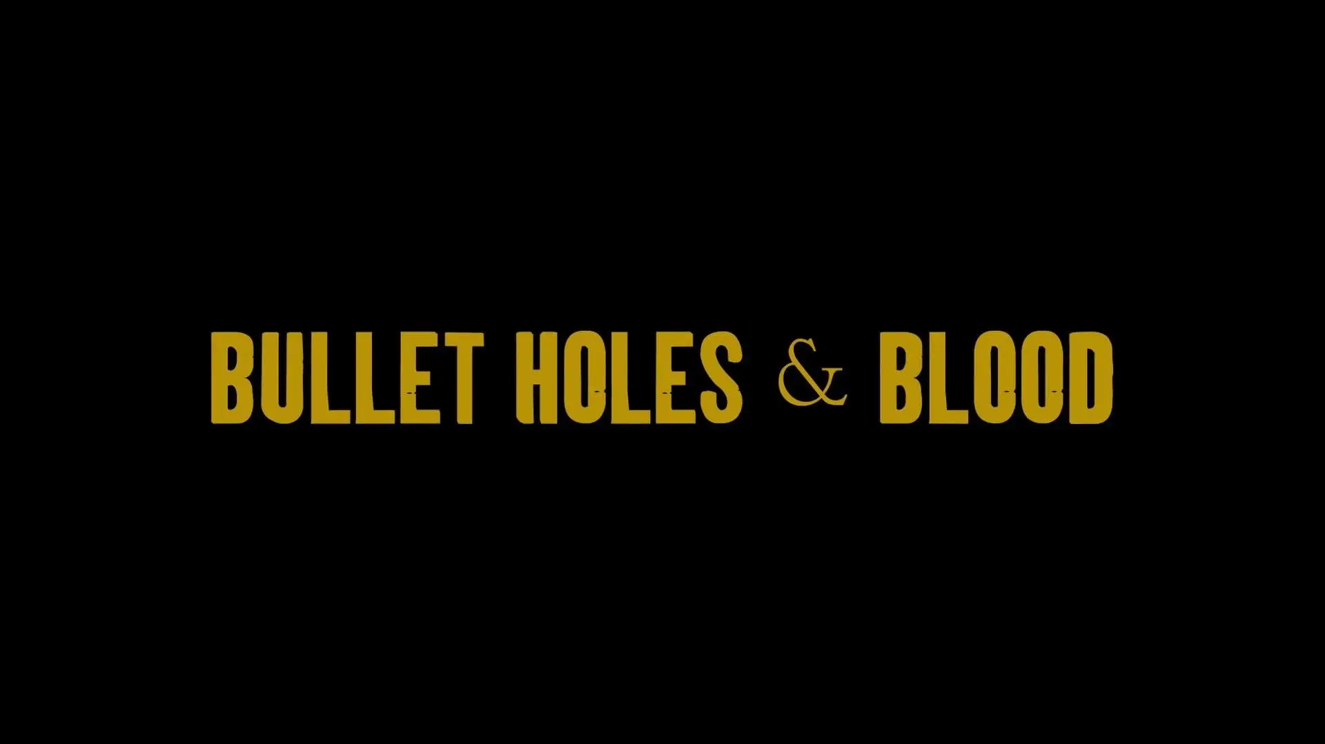 Bullet Holes & Blood_peliplat