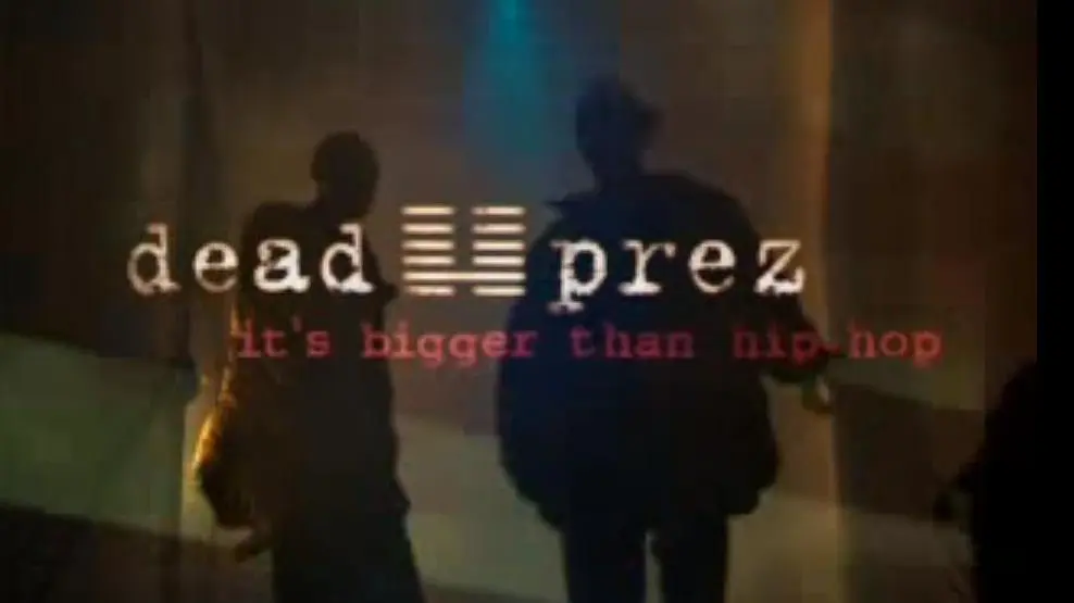 Dead Prez: It's Bigger Than Hip-Hop_peliplat