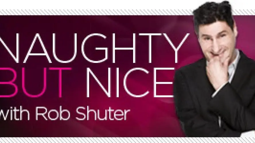 Naughty But Nice with Rob Shuter_peliplat