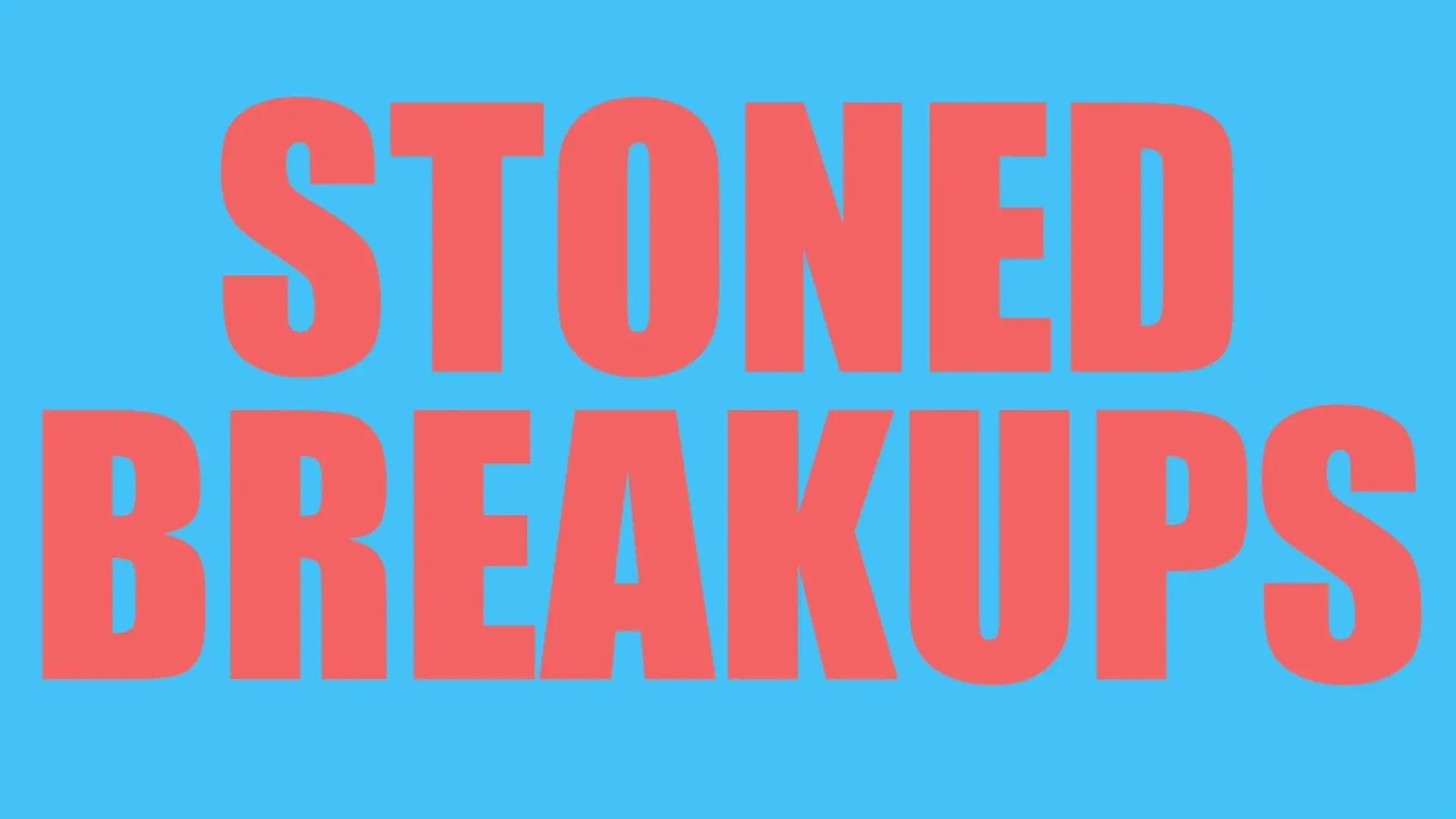 Stoned Breakups_peliplat
