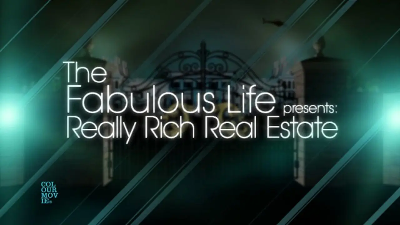 The Fabulous Life Presents: Really Rich Real Estate_peliplat