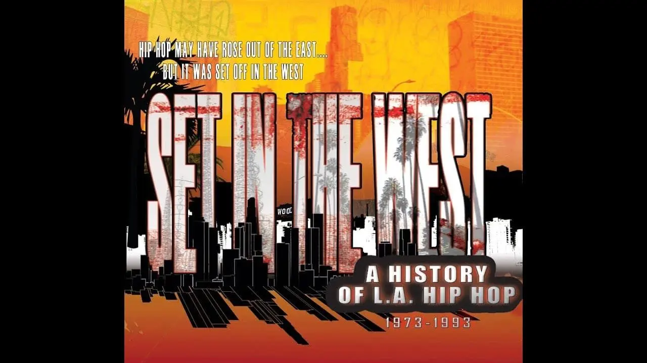Set in the West: A History of L.A. Hip Hop_peliplat