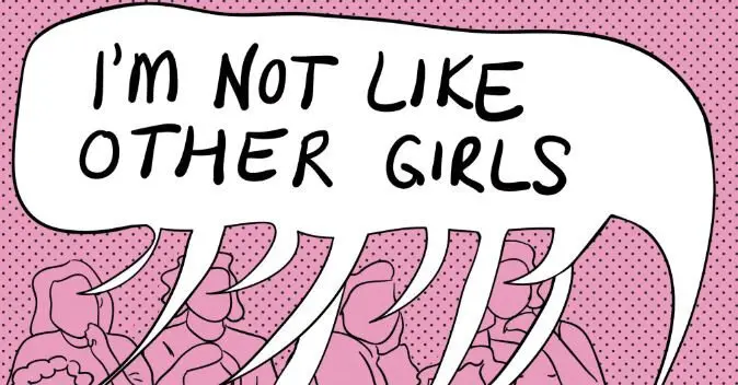 Why you should skip the “I'm not like other girls” phase — The One Woman  Project