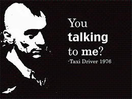 You talking to me? Taxi Driver, 1976