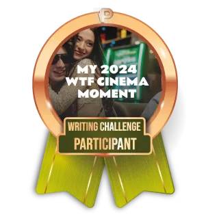 Participant "My 2024 WTF Cinema Moment"
