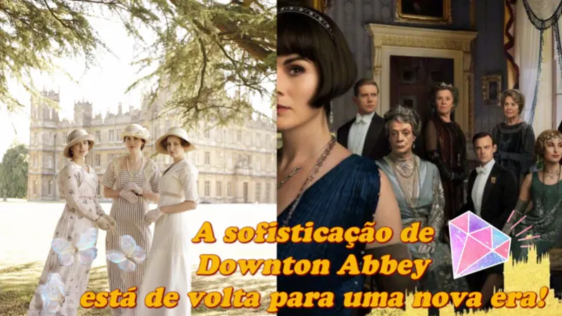 A sofisticação de Downton Abbey está de volta para uma nova era!_peliplat