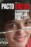 Pacto Brutal: O Assassinato de Daniella Perez_peliplat