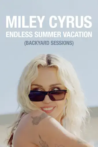 Miley Cyrus: Endless Summer Vacation (Backyard Sessions)_peliplat