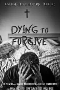 Dying to Forgive_peliplat