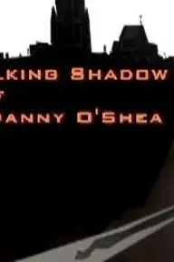 The Walking Shadow of Danny O'Shea_peliplat