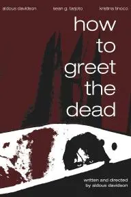 How to Greet the Dead_peliplat