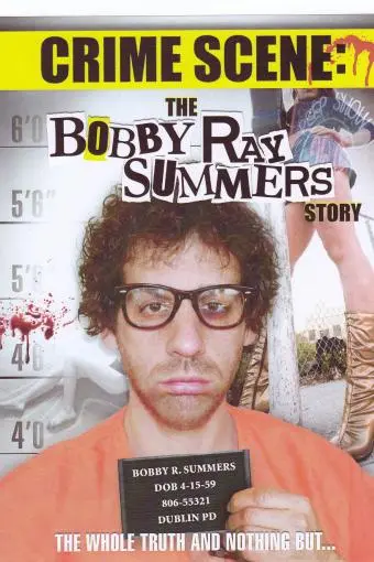 Crime Scene: The Bobby Ray Summers Story_peliplat