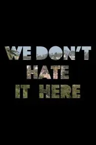 We Don't Hate It Here_peliplat