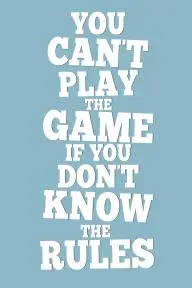 You Can't Play the Game If You Don't Know the Rules_peliplat