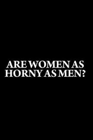Are Women as Horny as Men?_peliplat
