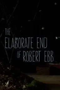 The Elaborate End of Robert Ebb_peliplat