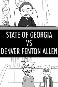 Rick and Morty: State of Georgia Vs. Denver Fenton Allen_peliplat