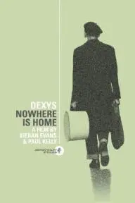 Dexys: Nowhere Is Home_peliplat