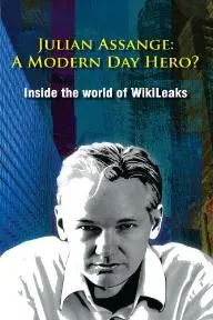 Julian Assange: A Modern Day Hero? Inside the World of Wikileaks_peliplat