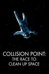 Collision Point: The Race to Clean Up Space_peliplat