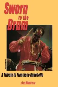 Sworn to the Drum: A Tribute to Francisco Aguabella_peliplat
