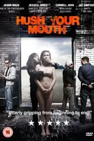 Hush Your Mouth_peliplat