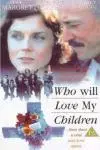 Who Will Love My Children?_peliplat