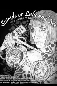 Suicide or Lulu and Me in a World Made for Two_peliplat