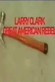 Larry Clark, Great American Rebel_peliplat