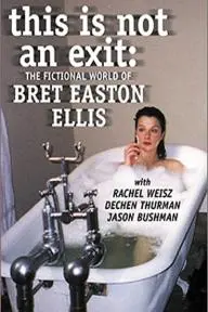 This Is Not an Exit: The Fictional World of Bret Easton Ellis_peliplat