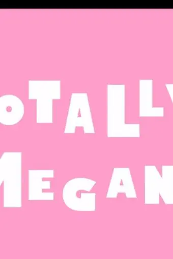 Totally Megan_peliplat