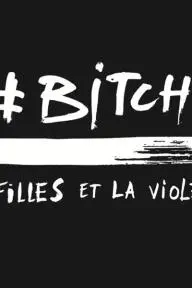 #Bitch, les filles et la violence_peliplat