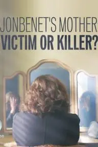 JonBenet's Mother: Victim or Killer_peliplat