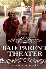 Bad Parent Theater_peliplat