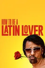 How to Be a Latin Lover_peliplat
