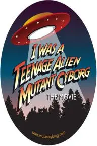 I Was a Teenage Alien Mutant Cyborg_peliplat