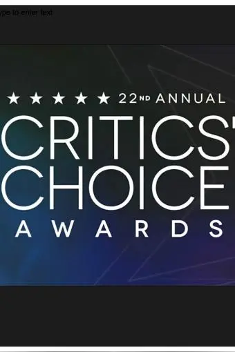 The 22nd Annual Critics' Choice Awards_peliplat