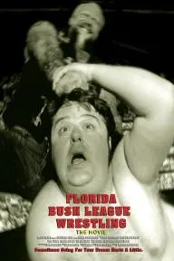 Florida Bush League Wrestling: The Movie_peliplat