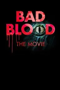 Bad Blood: The Movie_peliplat