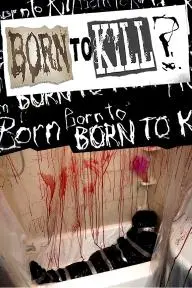 Born to Kill?_peliplat